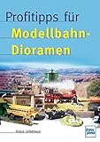  Profitipps für Modellbahn-Dioramen (Die Modellbahn-Werkstatt)