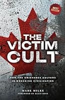 The Victim Cult: How the Grievance Culture is Wrecking Civilization 1777543258 Book Cover