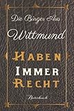  die Bürger aus Wittmund haben immer Recht...: A5-Seiten-Notizbuch, 120-Zeilen-Notizbuch, Notizen zu Träumen und Wünschen für Ihre Reise