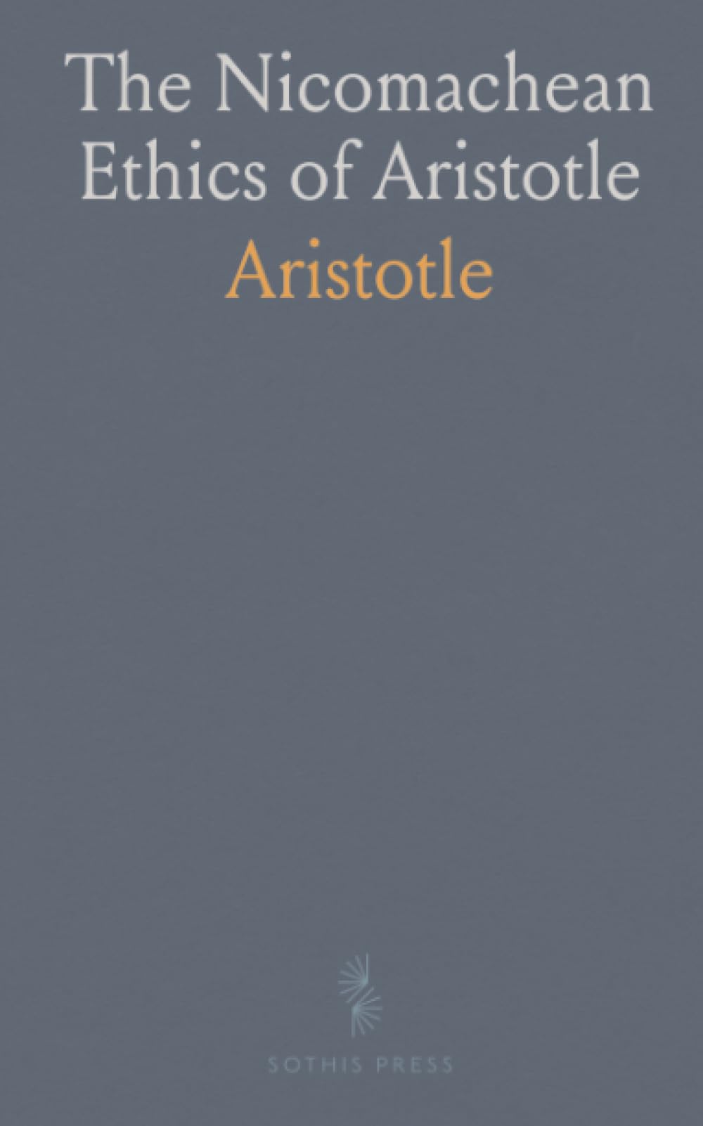 The Nicomachean Ethics of Aristotle