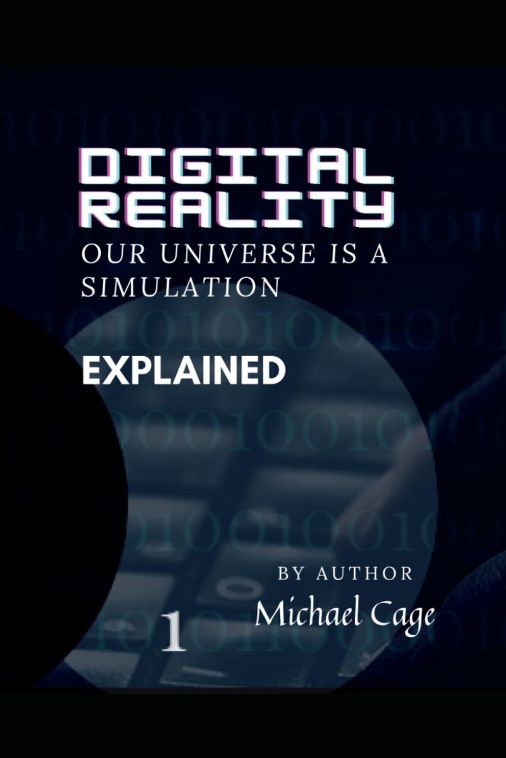 DIGITAL REALITY: Our Universe is a Simulation