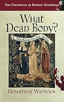 What Dead Body? (The Chronicles of Brother Hermitage) 1913383679 Book Cover