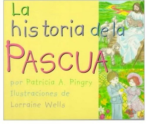 La Historia de la Pascua/The Story Of Easter [Spanish] 0824941853 Book Cover