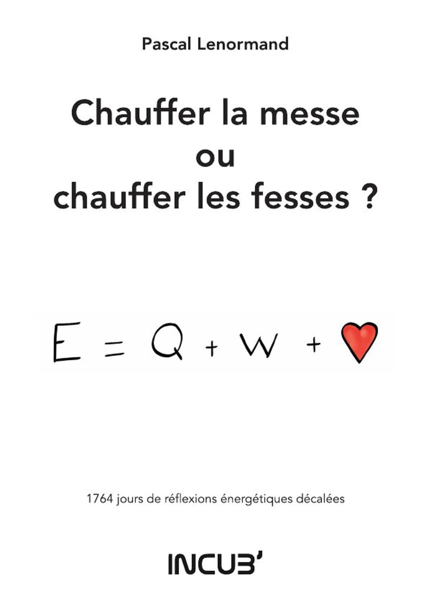 Chauffer la messe ou chauffer les fesses ? 1764 jours de réflexions énergétiques piquantes.