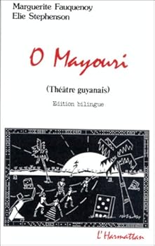 O Mayouri (Théâtre guyanais) Edition bilingue.