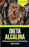 Dieta alcalina: Cómo perder peso con la dieta alcalina (Recetas para Adelgazar) (Spanish Edition)