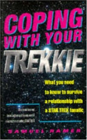 Buy Coping with Your Trekkie: What You Need to Know to Survive a Relationship with a "Star Trek" Fanatic — BookShops.in