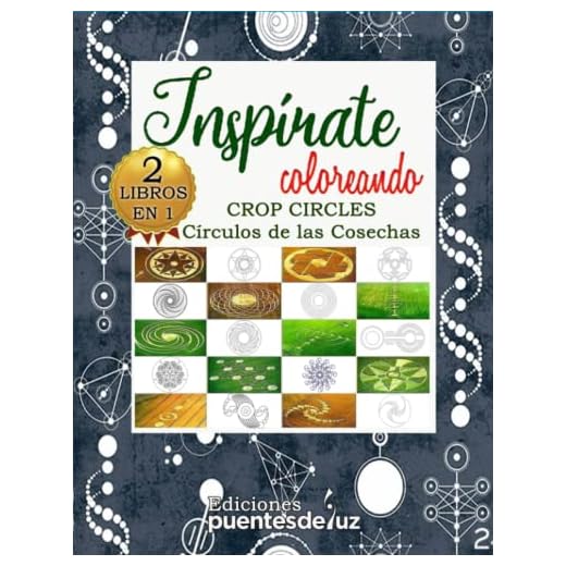 2 LIBROS EN 1 CROP CIRCLES Inspírate coloreando + CÍRCULOS de LAS COSECHAS: CÍRCULOS de los CAMPOS de TRIGO