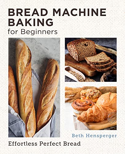 Bread Machine Baking for Beginners: Effortless Perfect Bread (New Shoe Press) (English Edition)