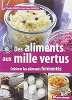Des aliments aux mille vertus : Cuisiner les aliments fermentés 2360980378 Book Cover