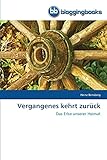  Vergangenes kehrt zurück: Das Erbe unserer Heimat