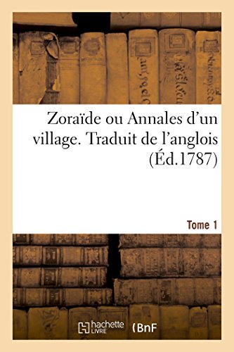Zoraïde Ou Annales d'Un Village. Traduit de l'Anglois. Tome 1 (Litterature) (French Edition)