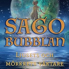 Couverture de Sagobubblan - Ljusets och m&ouml;rkrets v&auml;ktare