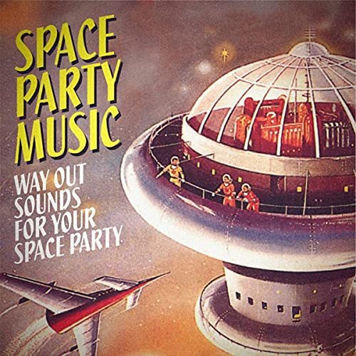 Spaceway Ballads Space Party Music: Way Out Sounds for Your Space Party by VARIOUS ...