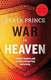 War in Heaven: Taking Your Place in the Epic Battle with Evil