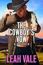 The Cowboy's Vow: An Undercover Agent Western Romance (Rodeo Romeos Book 3)