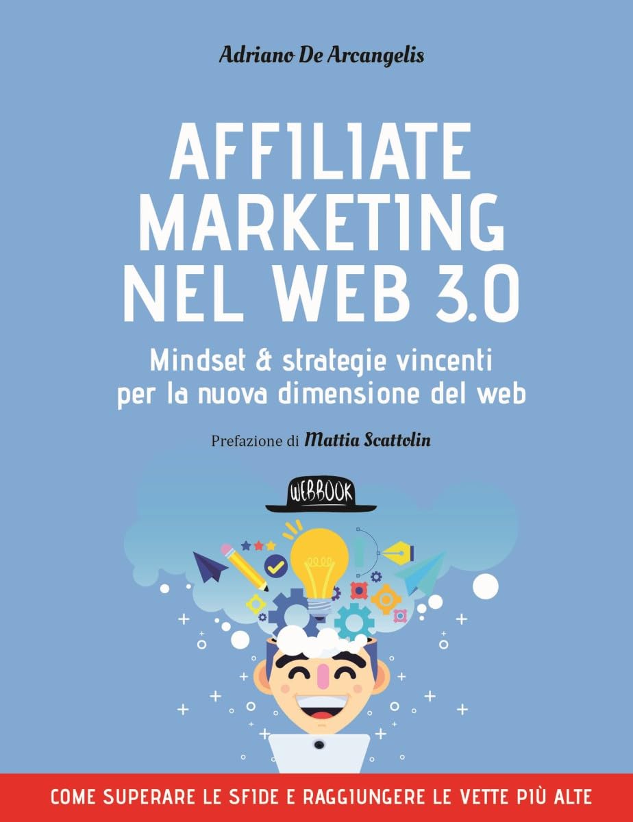 Affiliate Marketing Nel Web 3.0. Mindset E Strategie Vincenti Per La Nuova Dimensione Del Web - 4