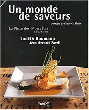 Download Un monde de saveurs : La Pinte des Mossettes, La Valsainte PDF