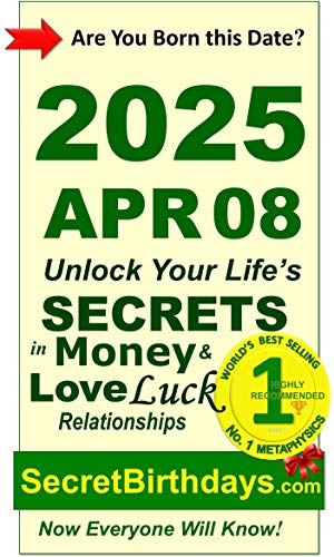 Image of Born 2025 Apr 08? Your Birthday Secrets to Money, Love Relationships Luck: Fortune Telling Self-Help: Numerology, Horoscope, Astrology, Zodiac, Destiny Science, Metaphysics (20250408)