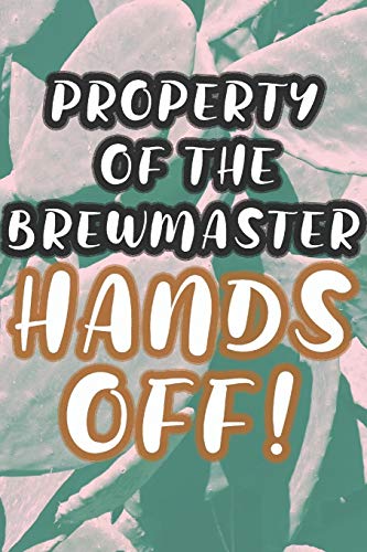 PROPERTY OF THE BREWMASTER: 90 PAGES OF HOME BREW COOKBOOK RECIPE SPACE!