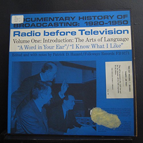 Documentary History of Broadcasting: 1920-1950-Radio before Television, Volume One: Introduction: The Arts of Language "A Word in Your Ear"/"I Know What I Like"