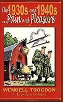 The 1930s and 1940s: Pain and Pleasure 0972403310 Book Cover