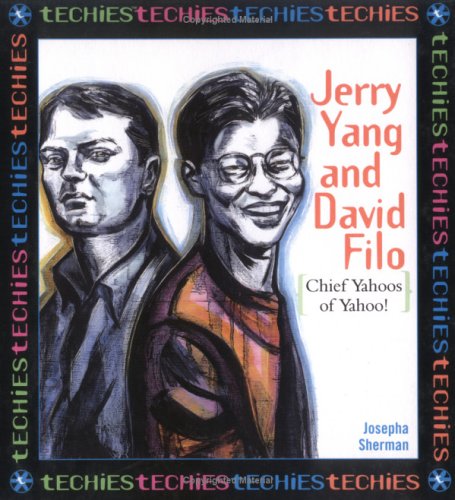 Jerry Yang and David Filo: Chief Yahoos of Yahoo Jerry Yang and David Filo: Chief Yahoos of Yahoo