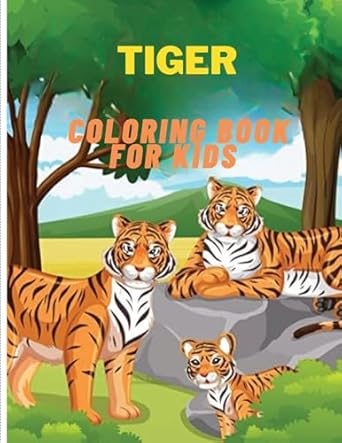 Tiger Coloring Book for Kids: Kids Coloring Book Filled with Awesome ...