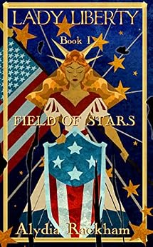 Lady Liberty: Field of Stars by [Alydia Rackham]