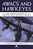  AWACS and Hawkeyes: The Complete History of Airborne Early Warning Aircraft