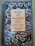 When I'm Praising God: Devotional Thoughts on Worship for Women