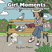 Girl Moments: Summer Days with Friends Coloring Book B0F5NZ292J Book Cover