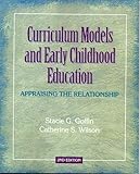 Curriculum Models and Early Childhood Education: Appraising the Relationship (2nd Edition)