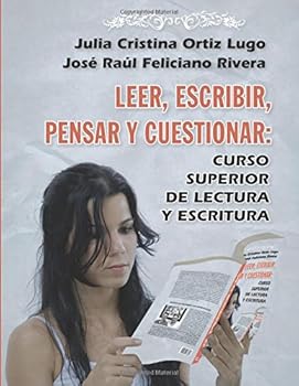 Leer, escribir, pensar y cuestionar: curso superior de lectura y escritura (Spanish Edition)