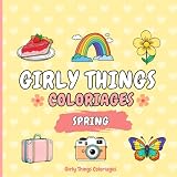 Girly Things Coloriages: Spring ! 40 Coloriages Faciles Et Relaxants Pour Adultes Et Adolescentes Sur Le Thème Du Printemps !