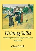 Helping Skills: Facilitating Exploration, Insight, and Action 3th (third) edition B006ODS7JS Book Cover