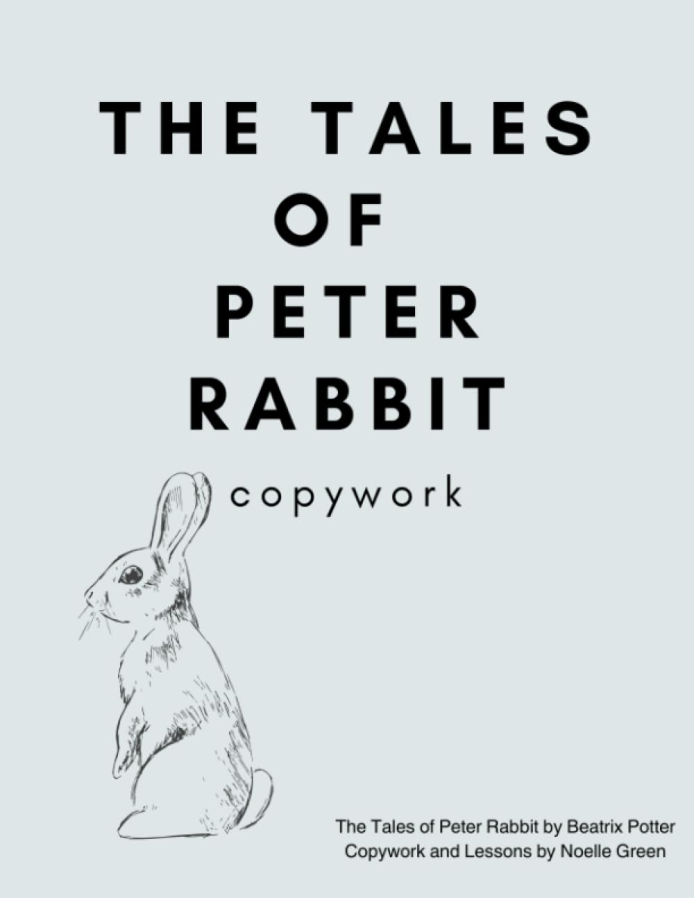 The Tales of Peter Rabbit Charlotte Mason Copywork: Copywork Book for Grades 2-4 with grammar, critical thinking, and reading comprehension notes for better teaching