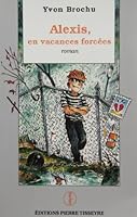 Alexis, En Vacances Forcees: Roman (Roman Pour La Jeunesse) 2890514110 Book Cover