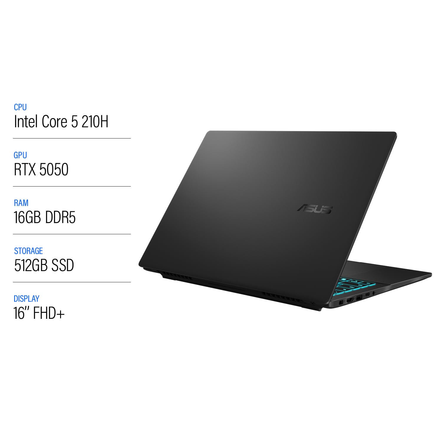 ASUS V16 V3607VH#B0H37KKLCQ, Notebook con display 16" LED, Anti-glare, 144Hz, Intel® Core™ 5 Processor 210H, NVIDIA® GeForce RTX™ 5050, RAM 16GB, 512GB SSD, WIN11 Home, Nero