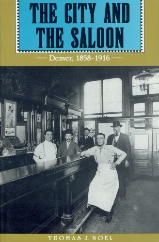 The City and the Saloon: Denver, 1858-1916