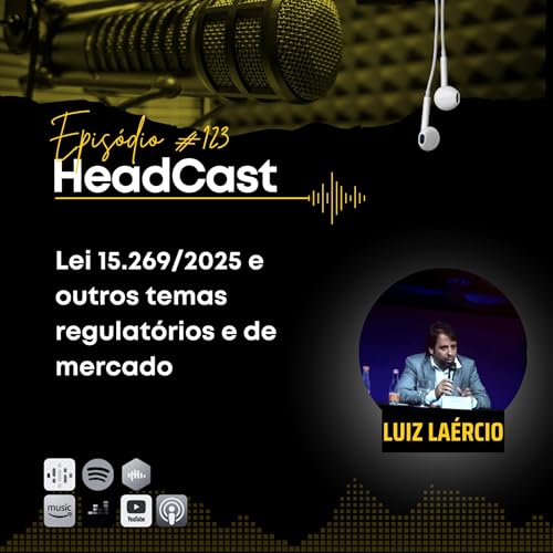 #123 Lei 15.269/2025 e outros temas regulat&oacute;rios e de mercado &ndash; Luiz La&eacute;rcio