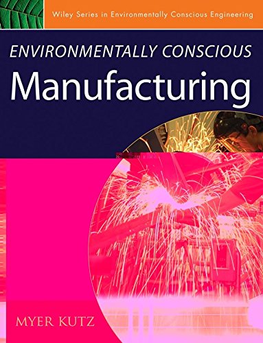 [Environmentally Conscious Manufacturing] (By: Myer Kutz) [published: April, 2007]