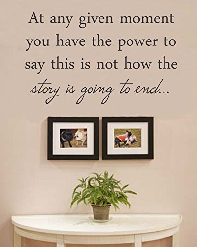 at Given Moment You Have The Power to say This is not How The Story is Going to End. Calcomanías de vinilo para pared, citas, refranes, palabras