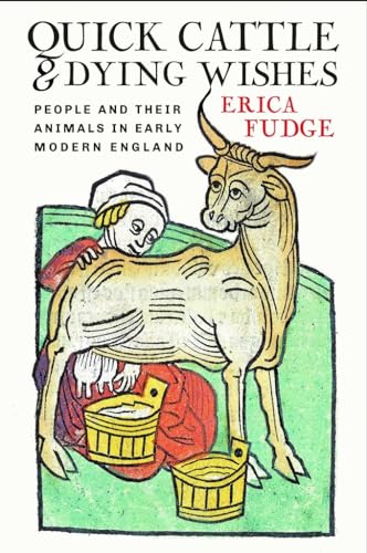 Quick Cattle and Dying Wishes: People and Their Animals in Early Modern England