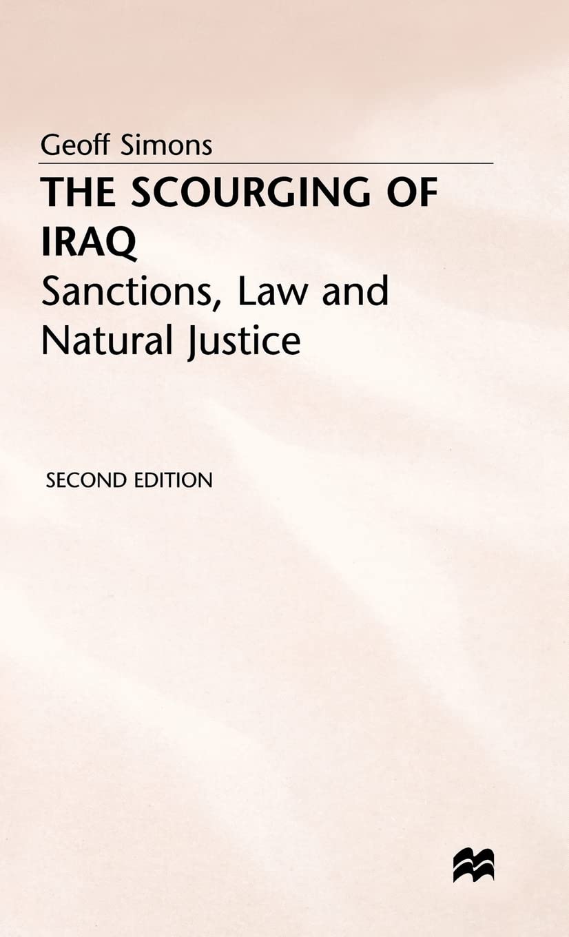 The Scourging of Iraq: Sanctions, Law and Natural Justice