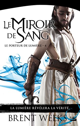 Le Porteur de lumière, T4 : Le Miroir de sang Le Porteur de lumière, T4 : Le Miroir de sang