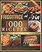 Friggitrice ad aria: Friggitrice ad aria: 1000 Semplici, Deliziose, Gustose Ricette della Tradizione Italiana