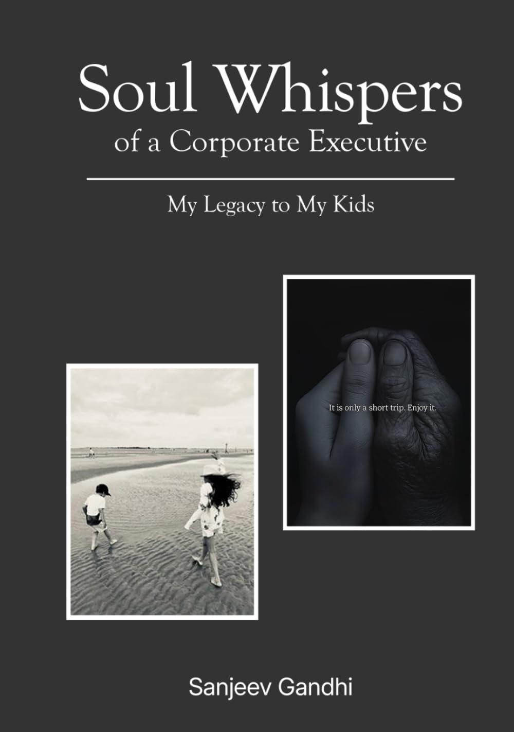 Soul Whispers of a Corporate Executive: My Legacy to My Kids