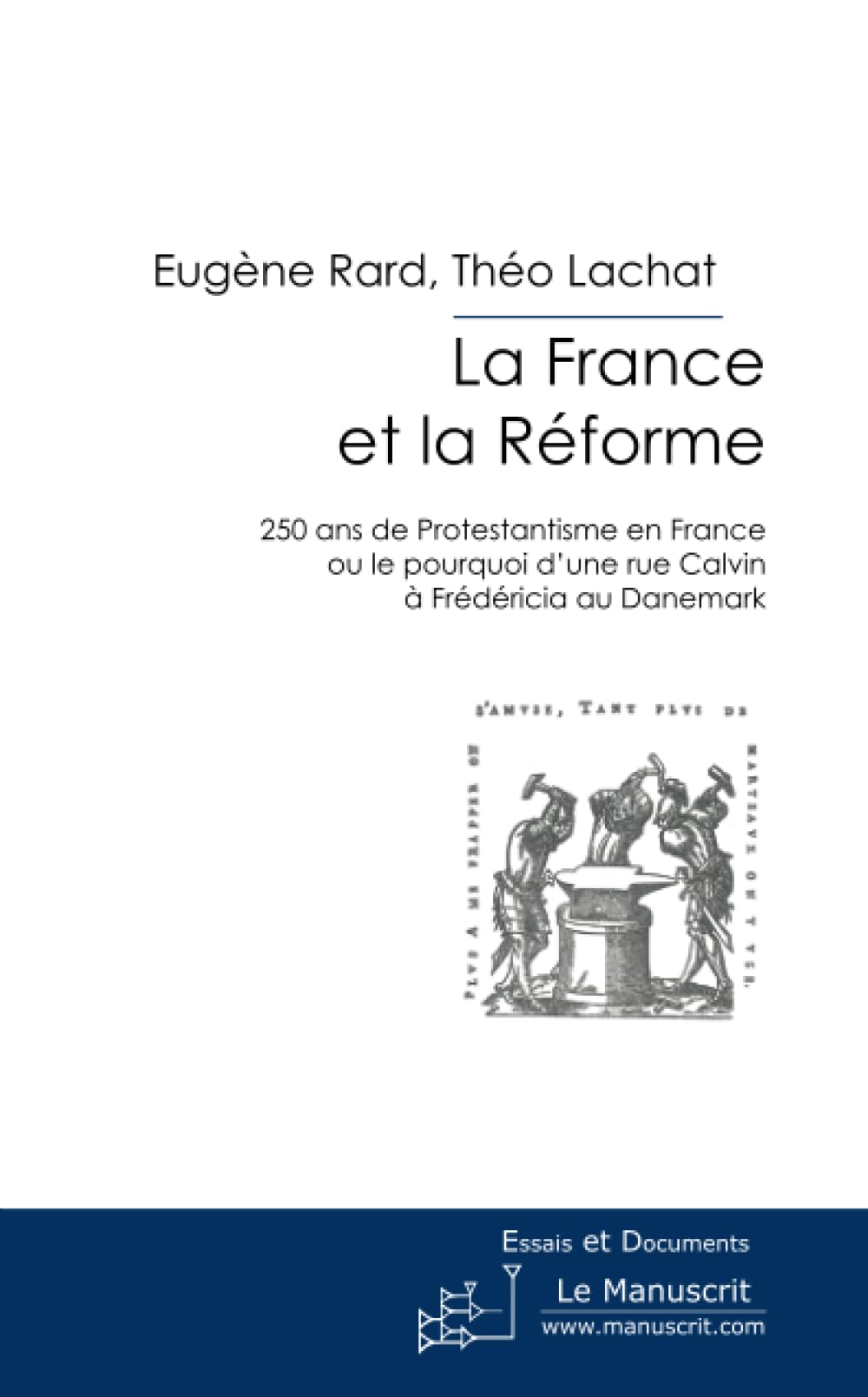 La France et la Réforme: 250 ans d’histoire du protestantime ou le pourquoi d’une rue Calvin à Frédéricia au Danemark