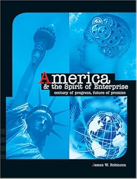 America and the Spirit of Enterprise: Century of Progress, Future of Promise